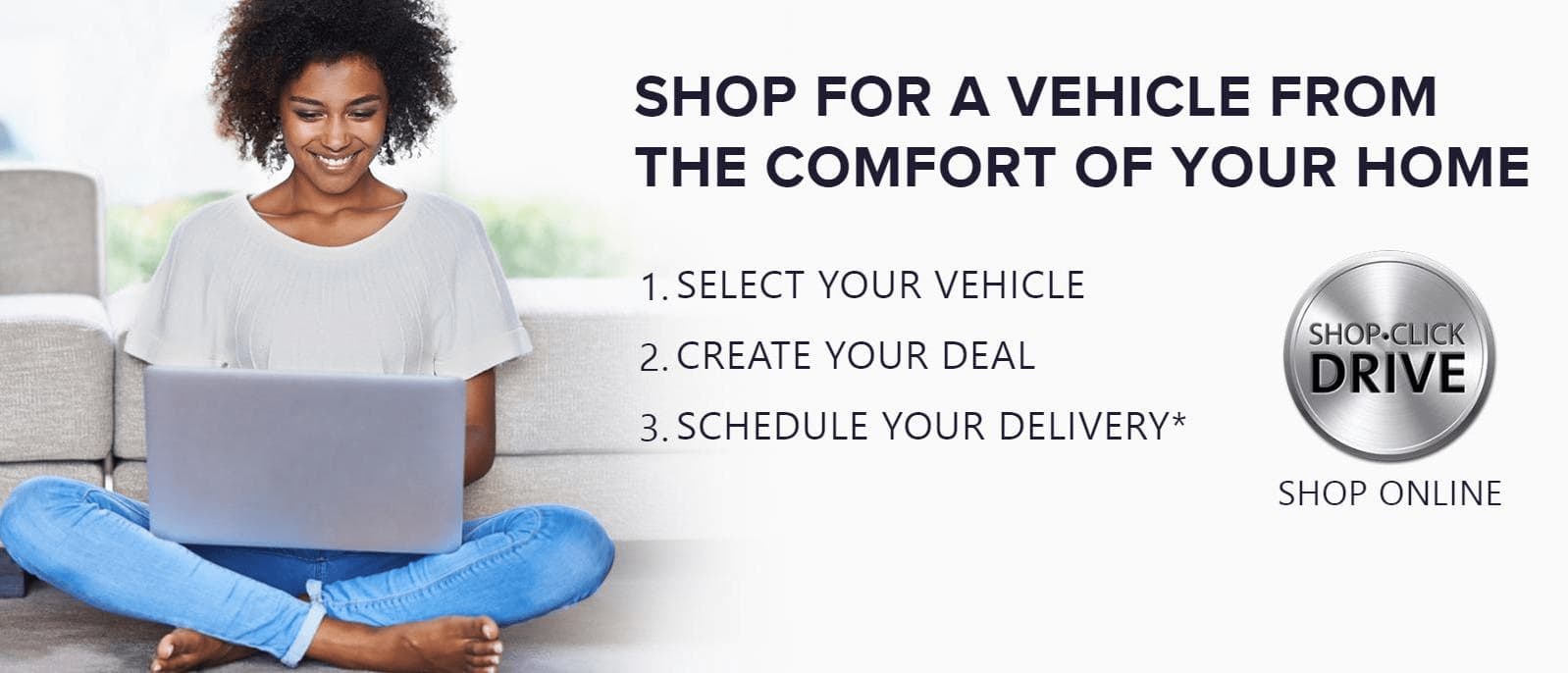 A lady sitting down on the floor, looking at her computer happily and a text that says Shop a vehicle from the comfort of your home